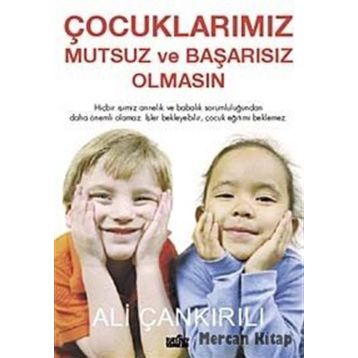 ÇOCUKLARIMIZ MUTSUZ VE BAŞARISIZ OLMASIN