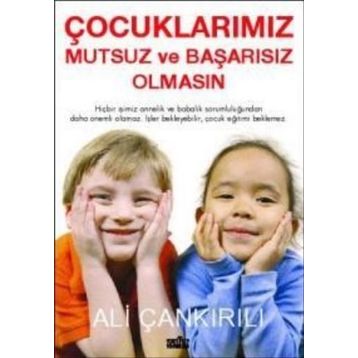 ÇOCUKLARIMIZ MUTSUZ VE BAŞARISIZ OLMASIN