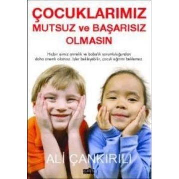 ÇOCUKLARIMIZ MUTSUZ VE BAŞARISIZ OLMASIN