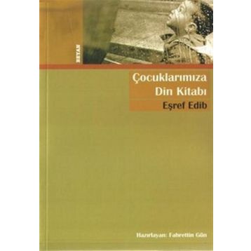 ÇOCUKLARIMIZA DIN KİTABI - EŞREF EDIB
