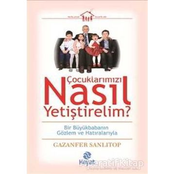 Çocuklarımızı Nasıl Yetiştirelim? - Gazenfer Sanlıtop