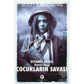 ÇOCUKLARIN SAVAŞI - KIYAMET OKULU 3. KITAP - SCOTT K. ANDREWS