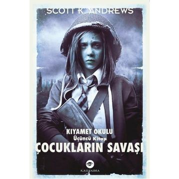 ÇOCUKLARIN SAVAŞI - KIYAMET OKULU 3. KITAP - SCOTT K. ANDREWS