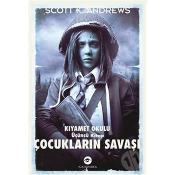 ÇOCUKLARIN SAVAŞI - KIYAMET OKULU 3. KITAP - SCOTT K. ANDREWS