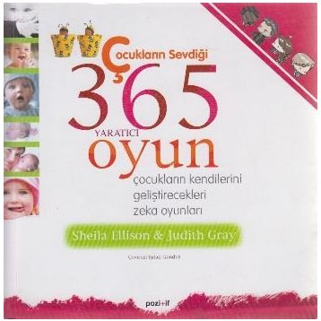 ÇOCUKLARIN SEVDİĞİ 365 YARATICI OYUN ÇOCUKLARIN KENDILERINI GELİŞTİRECEKLERİ ZEKA OYUNLARI - SHEILA ELLISON;JUDITH GRAY
