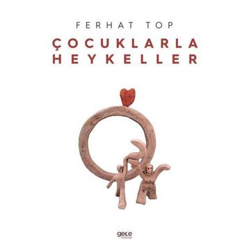 Çocuklarla Heykeller - Ferhat Top