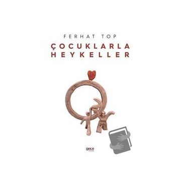Çocuklarla Heykeller - Ferhat Top