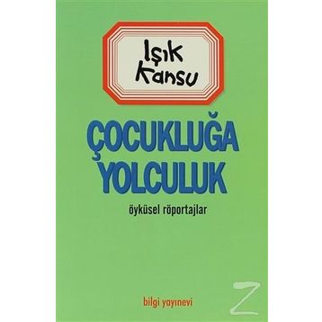 ÇOCUKLUĞA YOLCULUK - IŞIK KANSU