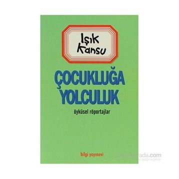 ÇOCUKLUĞA YOLCULUK - IŞIK KANSU
