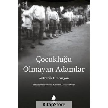 Çocukluğu Olmayan Adamlar - Antranik Dzarugyan