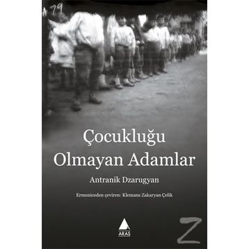 Çocukluğu Olmayan Adamlar - Antranik Dzarugyan