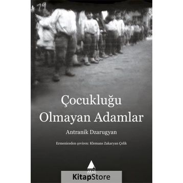 Çocukluğu Olmayan Adamlar - Antranik Dzarugyan