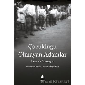 Çocukluğu Olmayan Adamlar - Antranik Dzarugyan