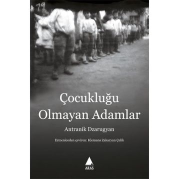 Çocukluğu Olmayan Adamlar - Antranik Dzarugyan