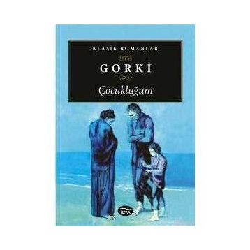 Çocukluğum - Maksim Gorki