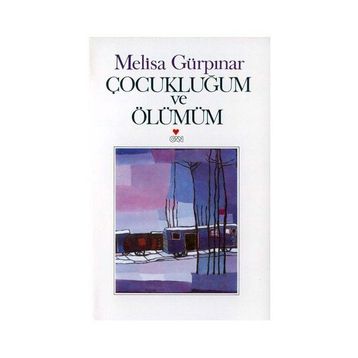ÇOCUKLUĞUM VE ÖLÜMÜM - MELISA GÜRPINAR