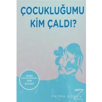 Çocukluğumu Kim Çaldı ? - Fatma Güney