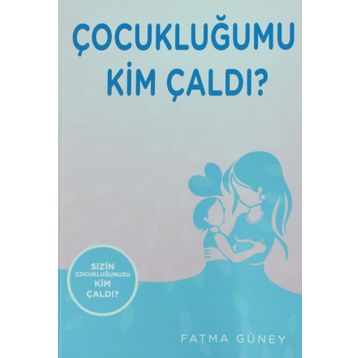 Çocukluğumu Kim Çaldı ? - Fatma Güney