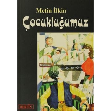 ÇOCUKLUĞUMUZ - METIN İLKİN