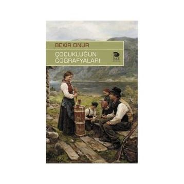 Çocukluğun Coğrafyaları - Bekir Onur
