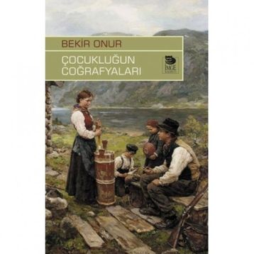 Çocukluğun Coğrafyaları - Bekir Onur