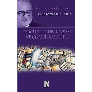 Çocukluğun Kozası ve Çocuk Kültürü - Mustafa Ruhi Şirin