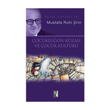 Çocukluğun Kozası ve Çocuk Kültürü - Mustafa Ruhi Şirin