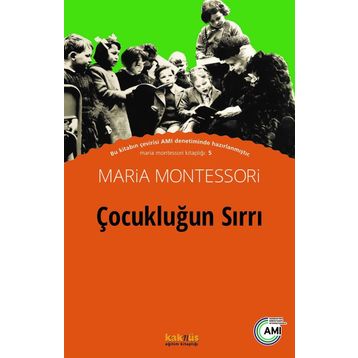 Çocukluğun Sırrı - Maria Montessori
