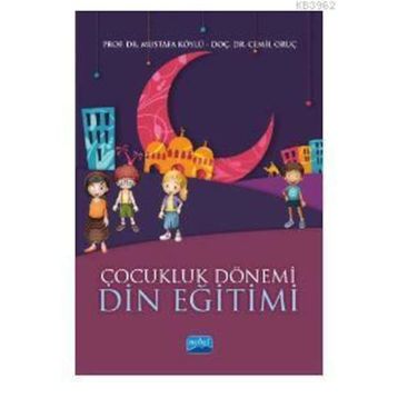 Çocukluk Dönemi Din Eğitimi - Mustafa Köylü