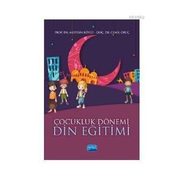 Çocukluk Dönemi Din Eğitimi - Mustafa Köylü