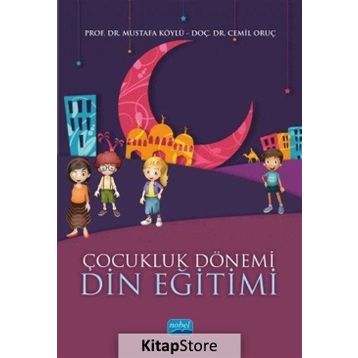 Çocukluk Dönemi Din Eğitimi - Mustafa Köylü
