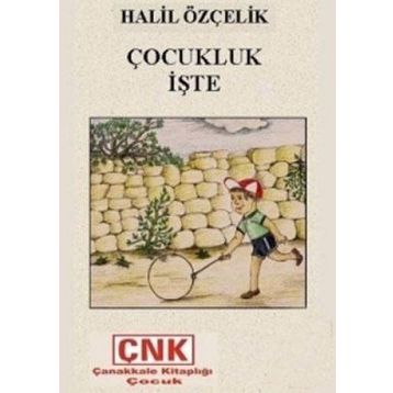 ÇOCUKLUK İŞTE - HALIL ÖZÇELİK