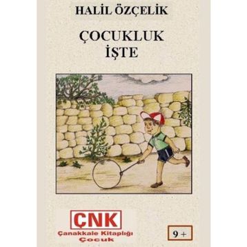 ÇOCUKLUK İŞTE - HALIL ÖZÇELİK