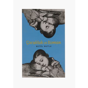 Çocukluk ve Roman - Betül Mutlu