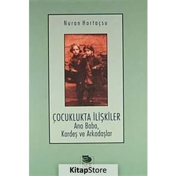 ÇOCUKLUKTA İLİŞKİLER - NURAN HORTAÇSU