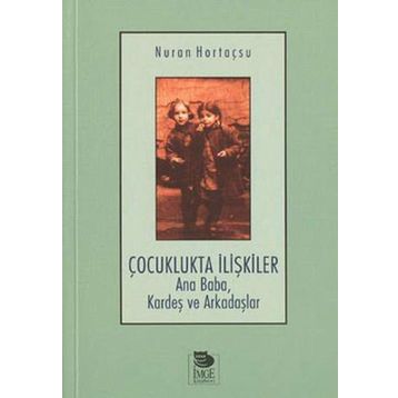 ÇOCUKLUKTA İLİŞKİLER - NURAN HORTAÇSU