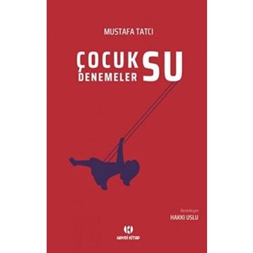 Çocuksu Denemeler - Mustafa Tatcı