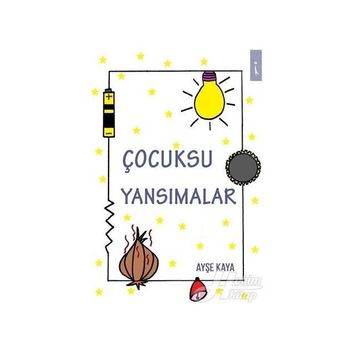 Çocuksu Yansımalar - Ayşe Kaya