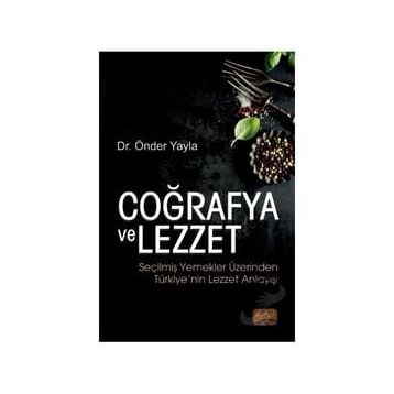 Coğrafya ve Lezzet Seçilmiş Yemekler Üzerinden Türkiye'nin Lezzet Anlayışı - Önder Yayla