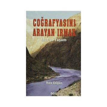 COĞRAFYASINI ARAYAN IRMAK ´ACI VE YAŞAM´ - RIZA ÇOLPAN