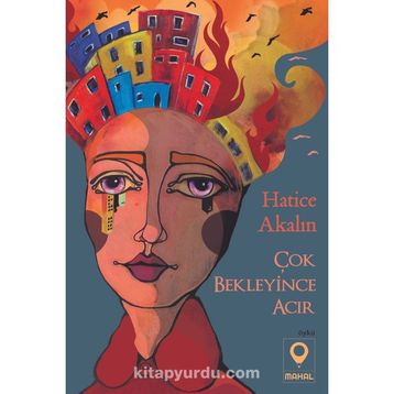 Çok Bekleyince Acır - Hatice Akalın