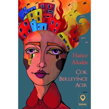 Çok Bekleyince Acır - Hatice Akalın