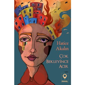 Çok Bekleyince Acır - Hatice Akalın
