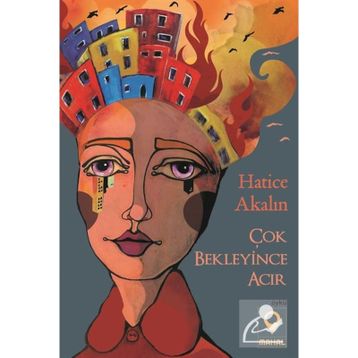 Çok Bekleyince Acır - Hatice Akalın