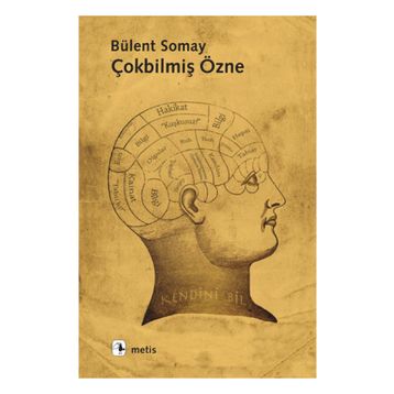 ÇOK BİLMİŞ ÖZNE - BÜLENT SOMAY