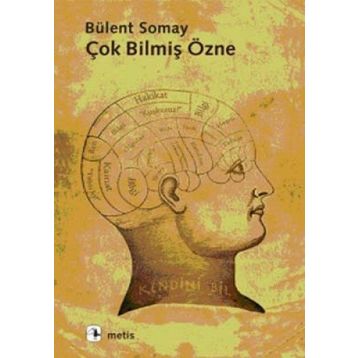 ÇOK BİLMİŞ ÖZNE - BÜLENT SOMAY