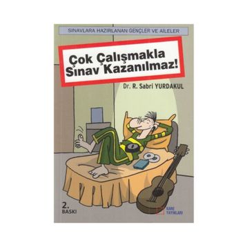 Çok Çalışmakla Sınav Kazanılmaz! - R. Sabri Yurdakul