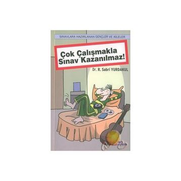 Çok Çalışmakla Sınav Kazanılmaz! - R. Sabri Yurdakul