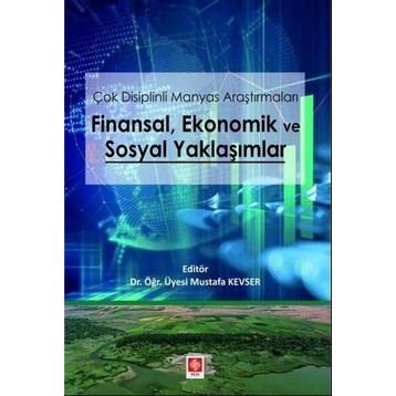 Çok Disiplinli Manyas Araştırmaları Finansal Ekonomik ve Sosyal Yaklaşımlar Mustafa Kevser