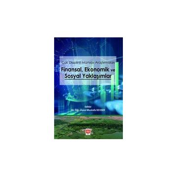 Çok Disiplinli Manyas Araştırmaları Finansal Ekonomik ve Sosyal Yaklaşımlar Mustafa Kevser